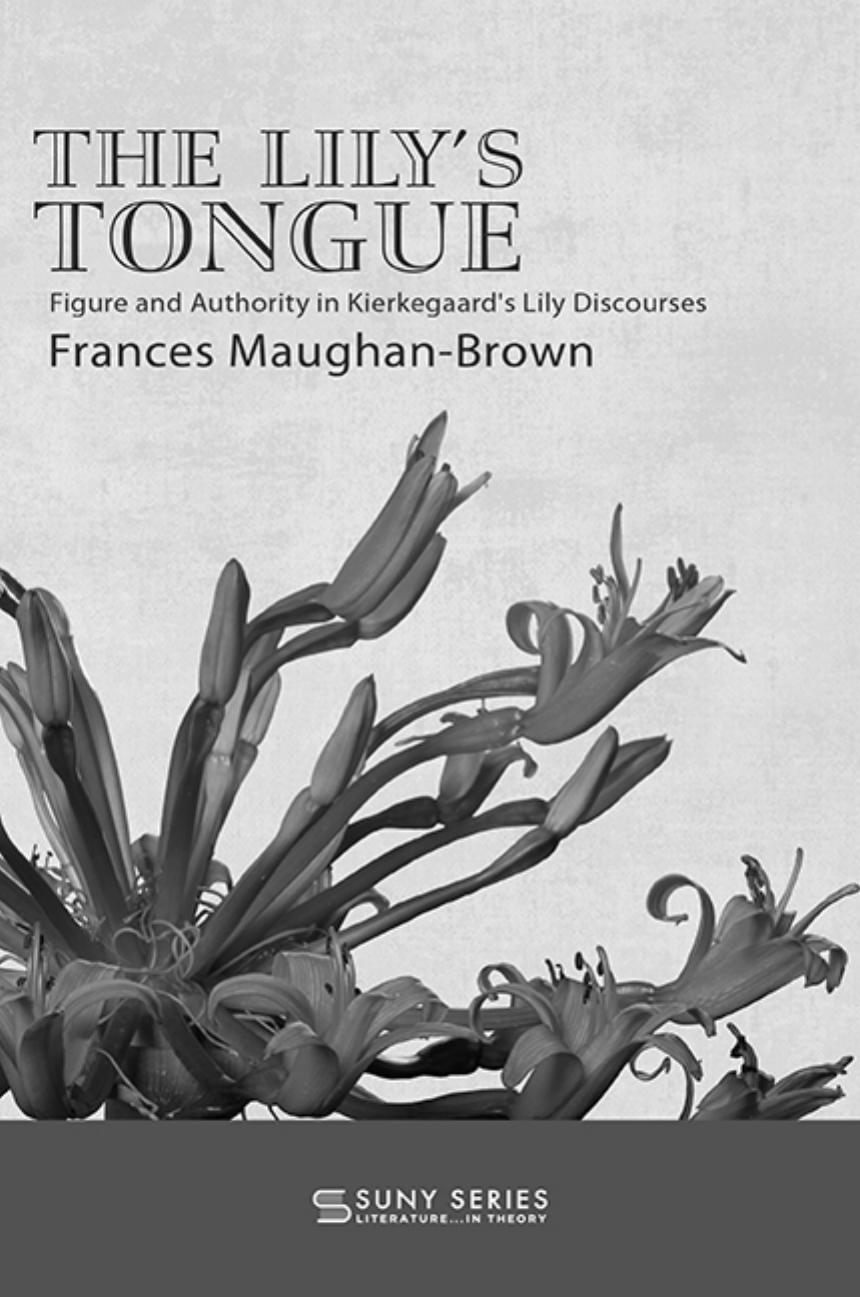 The Lily's Tongue: Figure and Authority in Kierkegaard's Lily Discourses by Frances Maughan-Brown