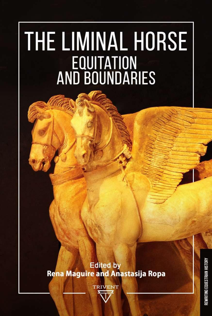 The Liminal Horse: Equitation and Boundaries by Rena Maguire; Anastasija Ropa