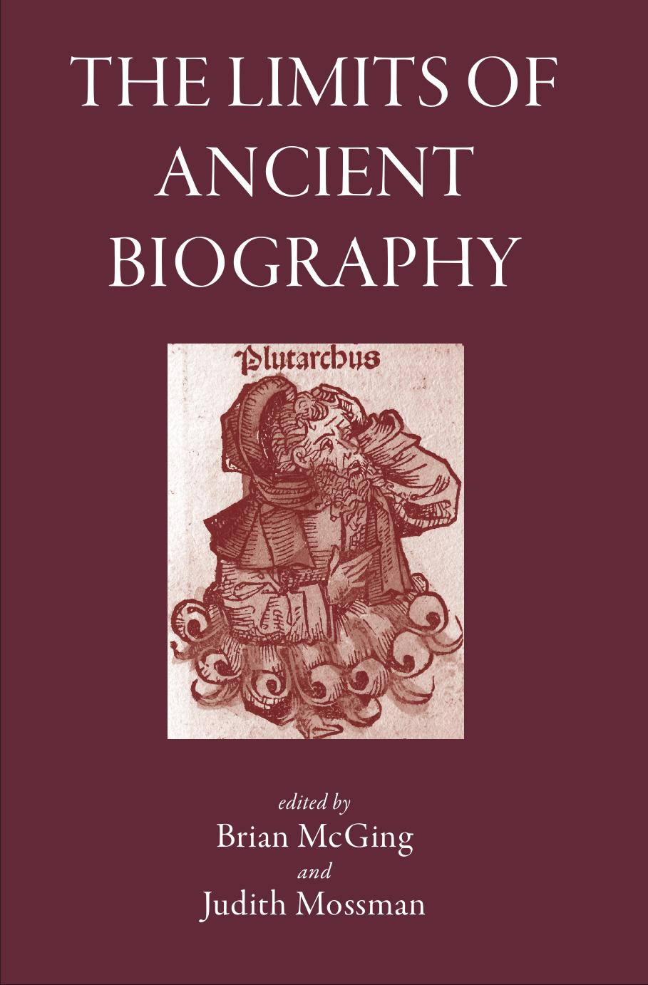 The Limits of Ancient Biography by Brian McGing & Judith Mossman
