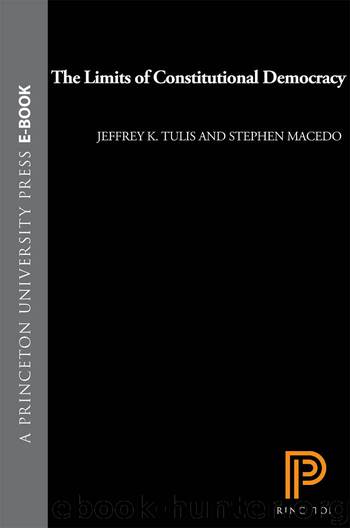 The Limits of Constitutional Democracy by Tulis Jeffrey K.; Macedo Stephen; Tulis Jeffrey K. K. & Stephen Macedo