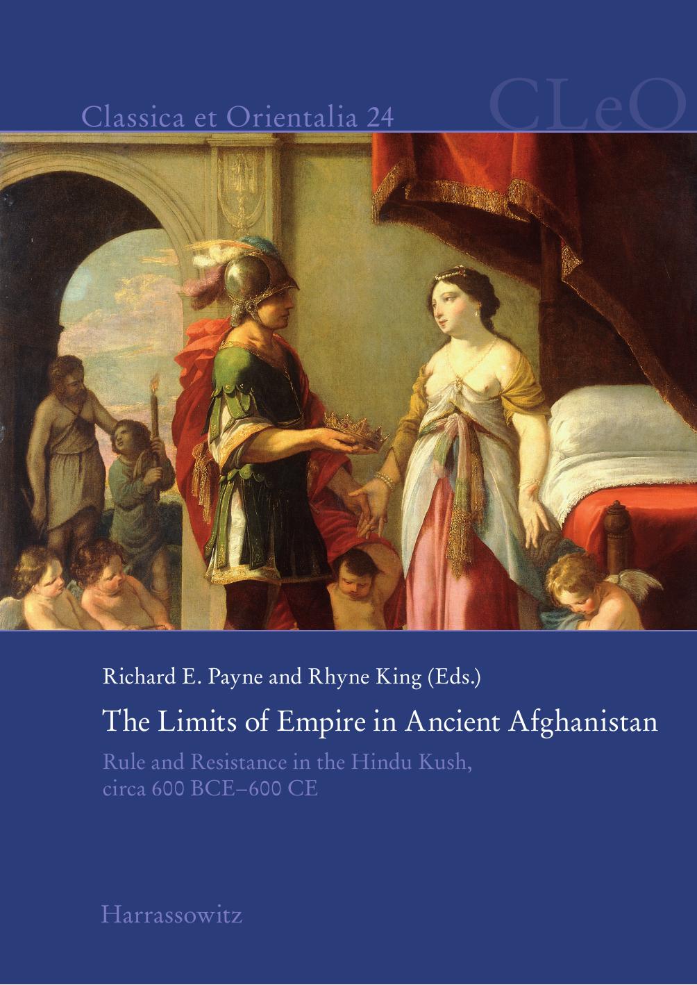 The Limits of Empire in Ancient Afghanistan: Rule and Resistance in the Hindu Kush, Circa 600 BCE-600 CE by Rhyne King (editor) Richard E Payne (editor)
