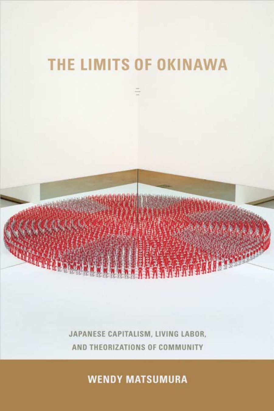 The Limits of Okinawa: Japanese Capitalism, Living Labor, and Theorizations of Community by Wendy Matsumura