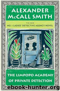 The Limpopo Academy of Private Detection: No. 1 Ladies' Detective Agency (13) by Alexander McCall Smith