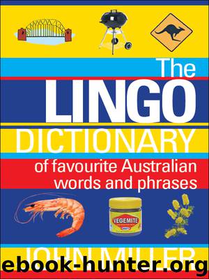 The Lingo Dictionary of favourite Australian words and phrases by John Miller