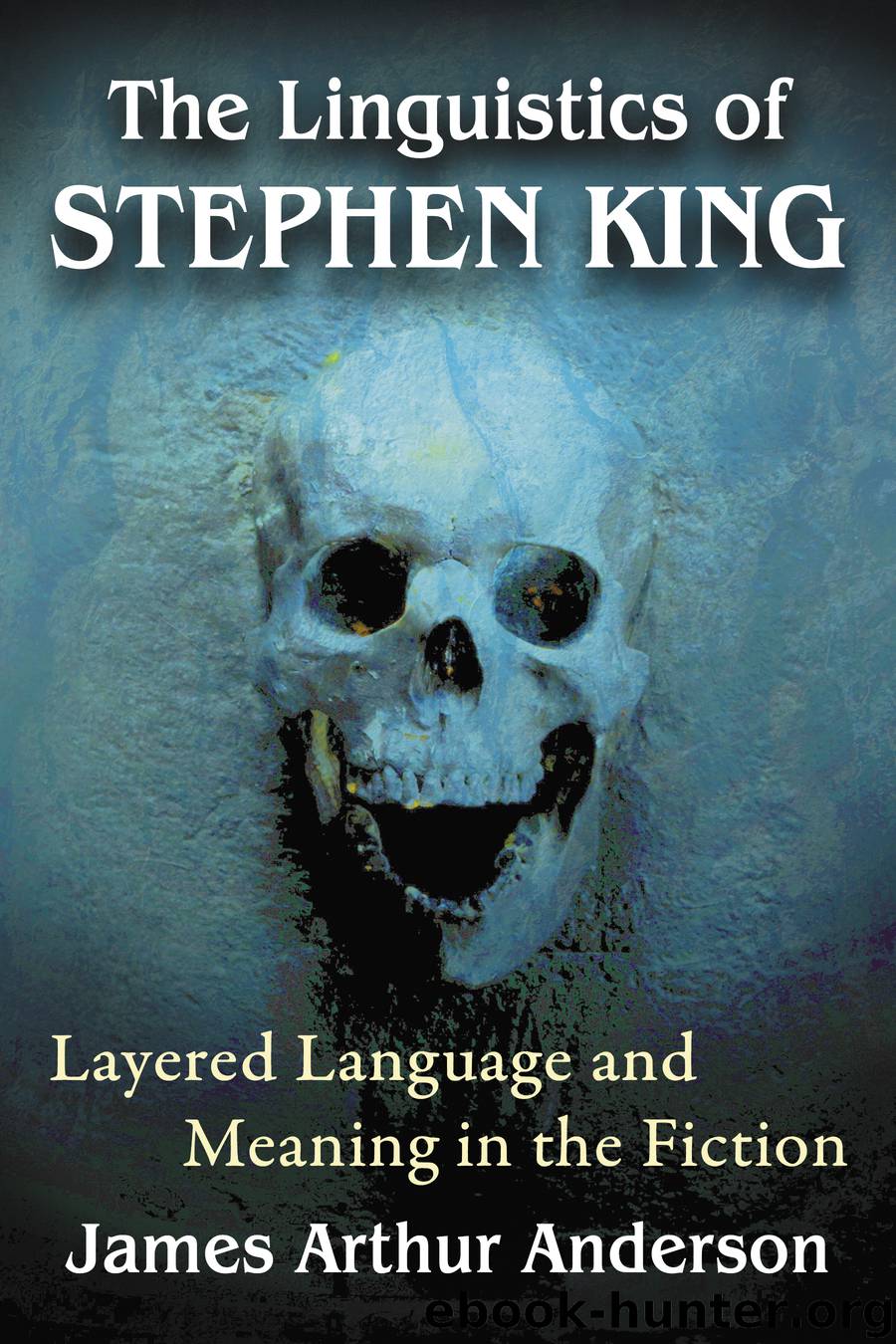 The Linguistics of Stephen King by James Arthur Anderson