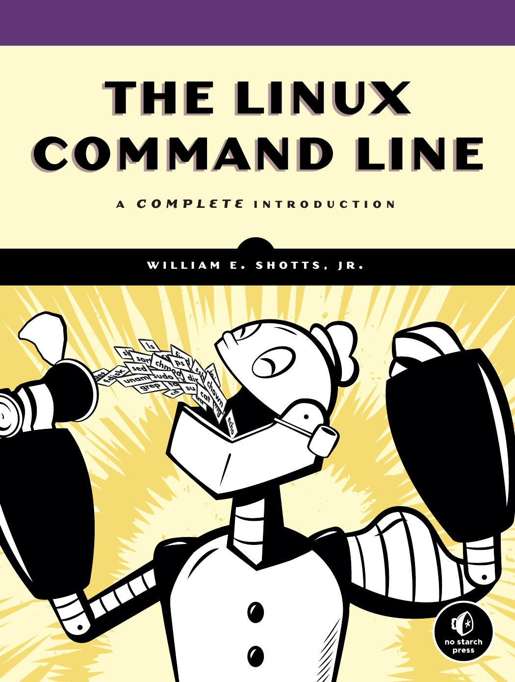 The Linux Command Line: A Complete Introduction by William E. Shotts Jr