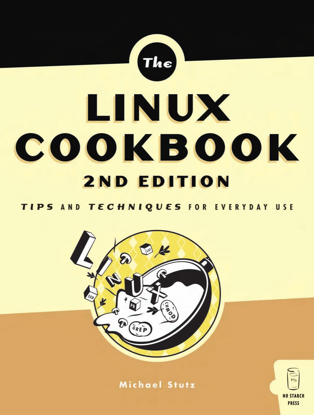 The Linux Cookbook Tips and Techniques for Everyday Use 2nd Edition by Unknown