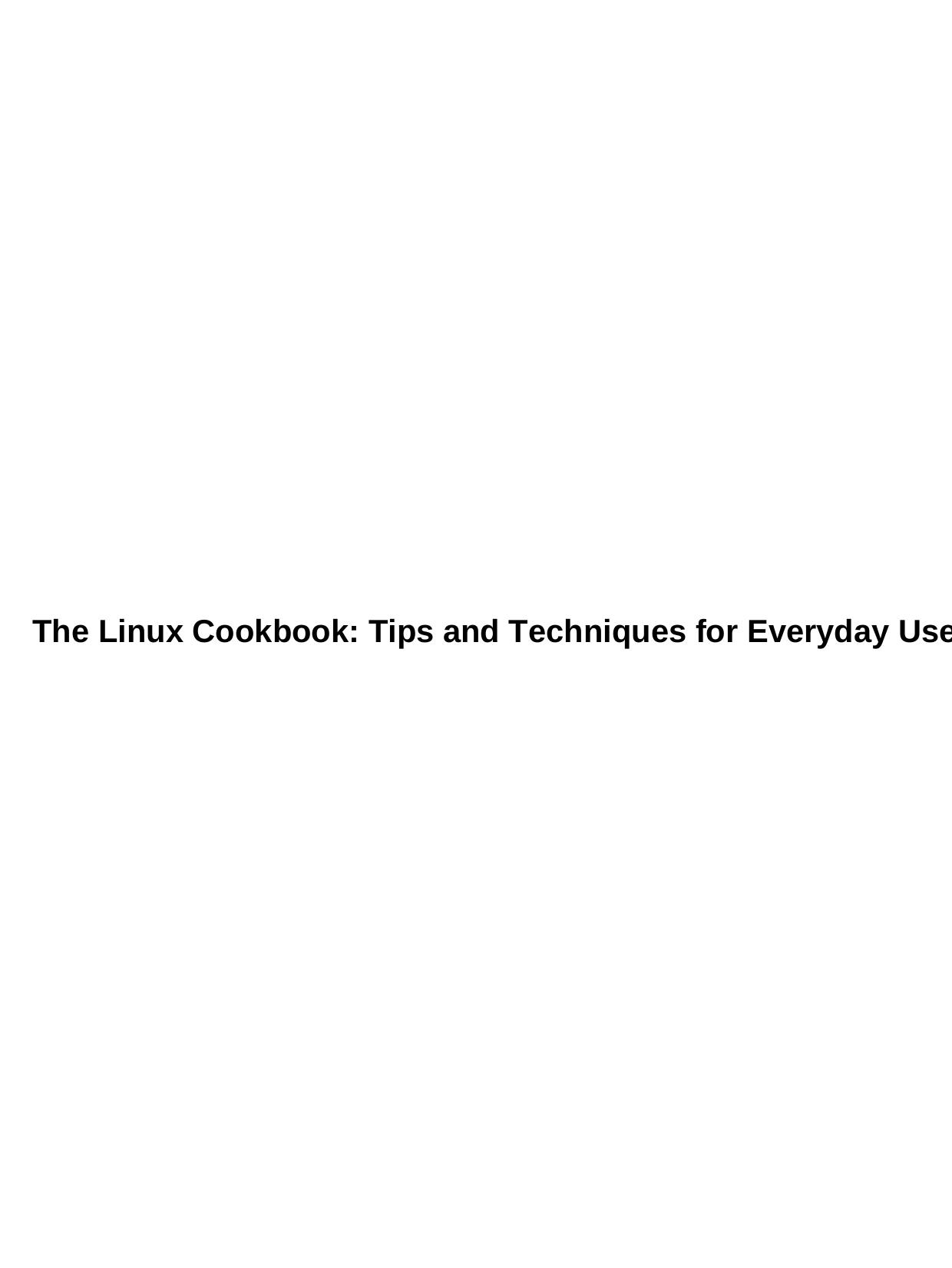 The Linux Cookbook.Tips and techniques for everyday use by Stutz M