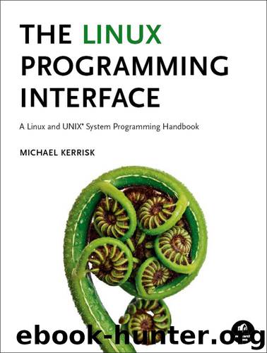 The Linux Programming Interface: A Linux and UNIX System Programming Handbook by Kerrisk Michael