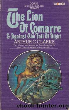 The Lion of Comarre & Against The Fall of Night by Arthur C. Clarke