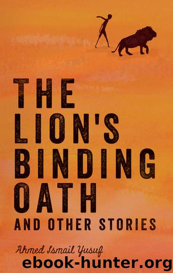 The Lion's Binding Oath and Other Stories by Ahmed Ismail Yusuf