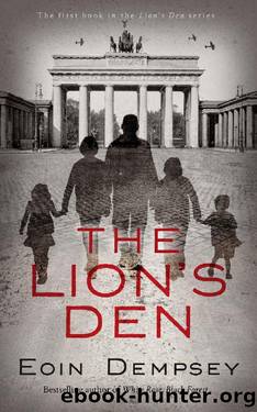The Lion's Den: A Family Drama in Hitler's Berlin in the 1930's by Eoin Dempsey