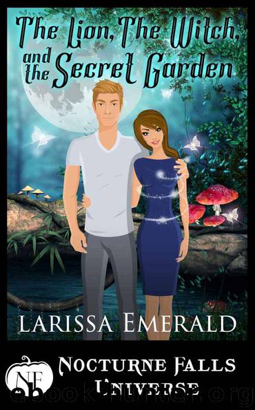 The Lion, The Witch, and The Secret Garden: A Nocturne Falls Universe story by Larissa Emerald