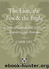 The Lion, the Fox and the Eagle by Carol Off