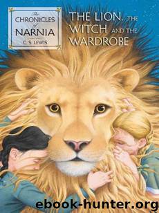 The Lion, the Witch and the Wardrobe by Lewis C. S