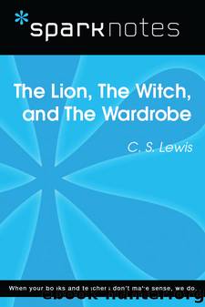 The Lion, the Witch, and the Wardrobe: SparkNotes Literature Guide by SparkNotes