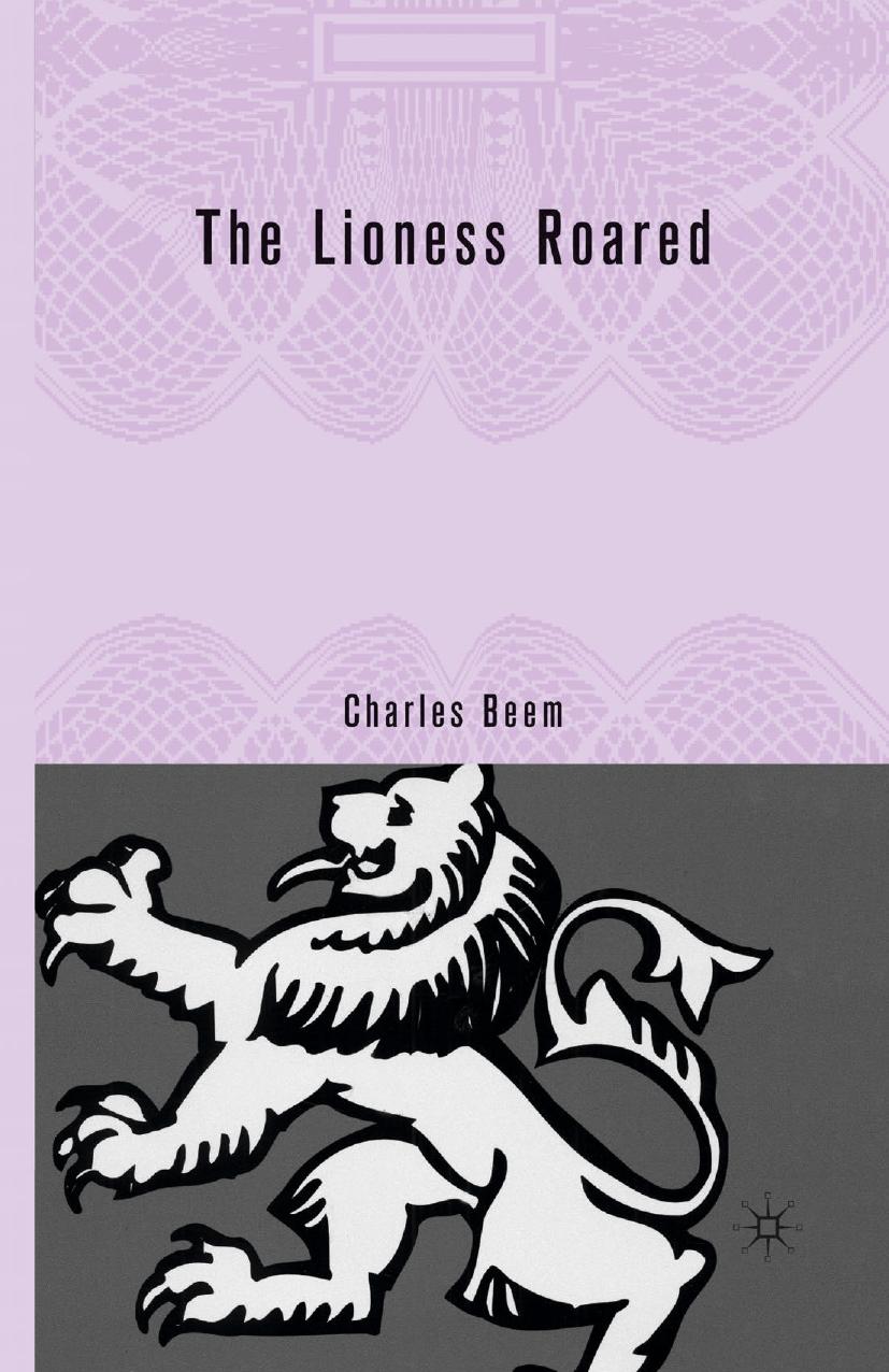 The Lioness Roared: The Problems of Female Rule in English History by Charles Beem
