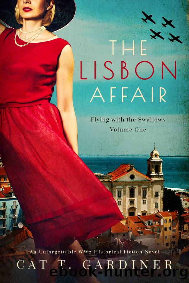 The Lisbon Affair - A WW2 Novel: Flying with the Swallows - Volume One by Cat Gardiner