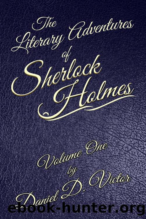 The Literary Adventures of Sherlock Holmes Volume One by Daniel D Victor