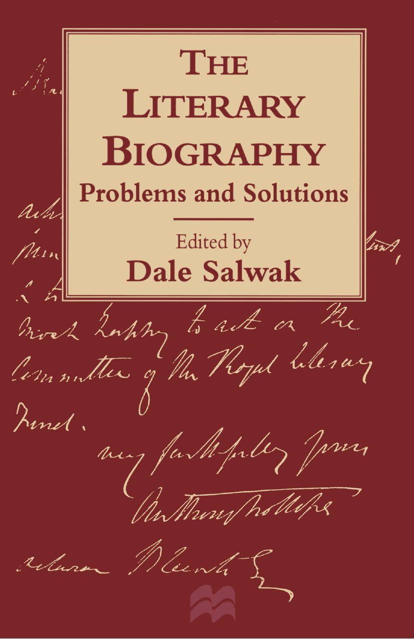 The Literary Biography: Problems and Solutions by Dale Salwak (eds.)