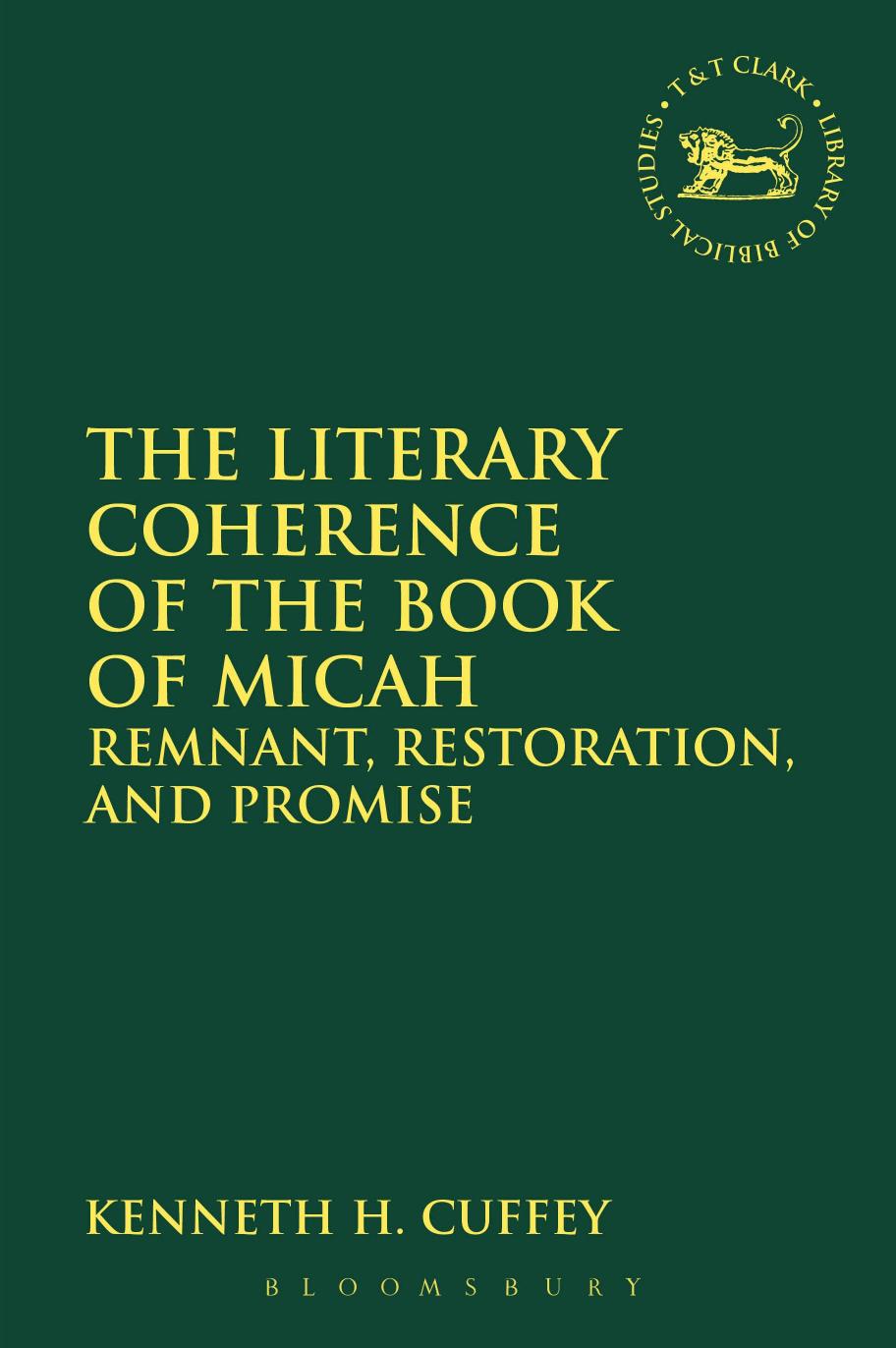 The Literary Coherence of the Book of Micah: Remnant, Restoration, and Promise by Kenneth H. Cuffey