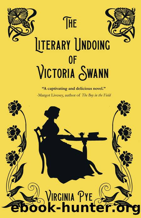 The Literary Undoing of Victoria Swann by Virginia Pye