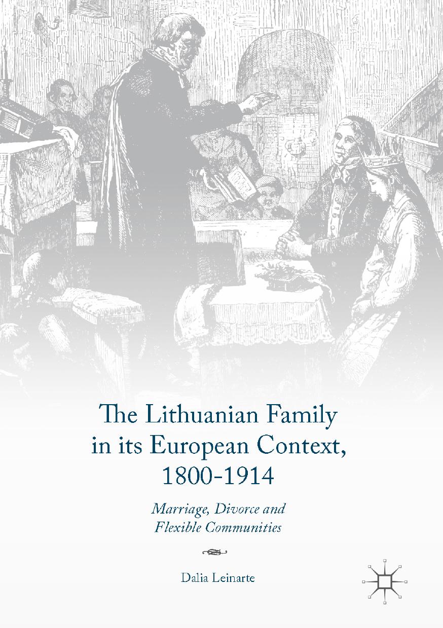 The Lithuanian Family in its European Context, 1800-1914: Marriage, Divorce and Flexible Communities by Dalia Leinarte (auth.)
