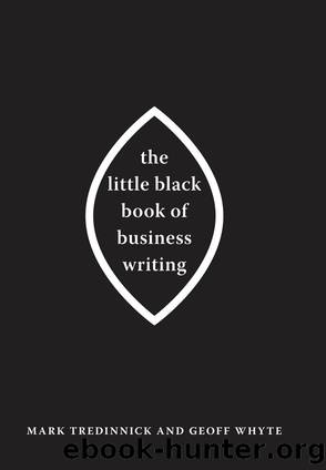The Little Black Book of Business Writing by Tredinnick Mark;Whyte Geoff;