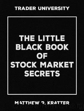 The Little Black Book of Stock Market Secrets by Matthew R. Kratter