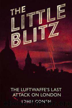 The Little Blitz: The Luftwaffe's Last Attack on London by John Conen