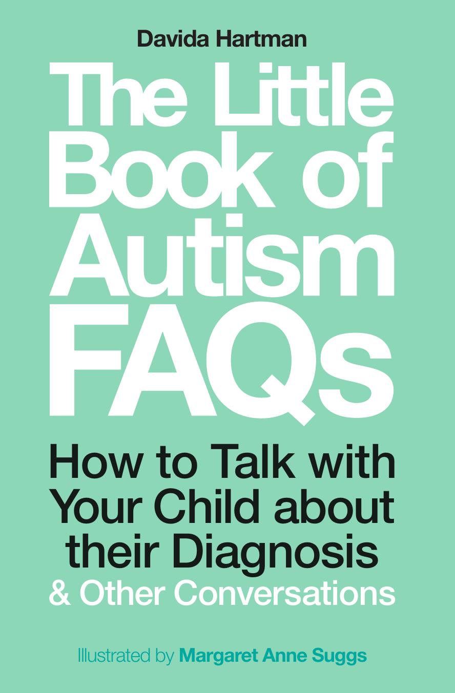 The Little Book of Autism FAQs: How to Talk with Your Child about their Diagnosis and Other Conversations by Davida Hartman