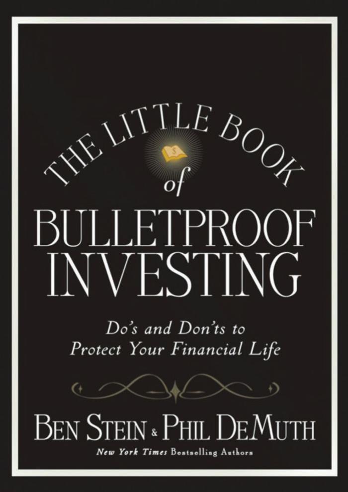 The Little Book of Bulletproof Investing: Do's and Don'ts to Protect Your Financial Life by Ben Stein Phil DeMuth