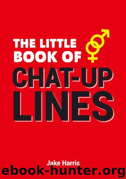 The Little Book of Chat-Up Lines by Jake Harris
