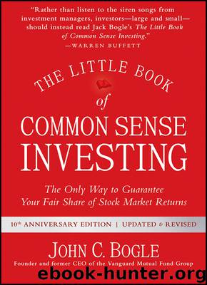 The Little Book of Common Sense Investing: The Only Way to Guarantee Your Fair Share of Stock Market Returns by John C. Bogle