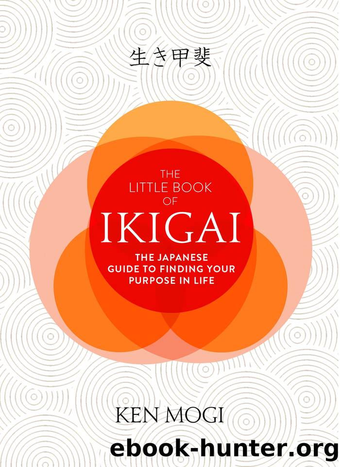 The Little Book of Ikigai: The secret Japanese way to live a happy and long life by Mogi Ken