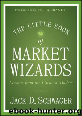 The Little Book of Market Wizards: Lessons from the Greatest Traders by Jack D. Schwager