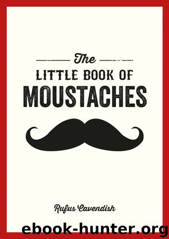 The Little Book of Moustaches by Rufus Cavendish