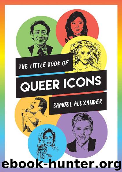 The Little Book of Queer Icons - The Inspiring True Stories Behind Groundbreaking LGBTQ+ Icons by Samuel Alexander