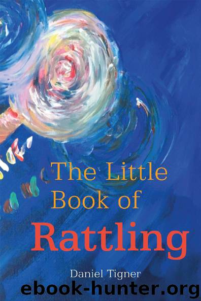 The Little Book of Rattling by Daniel Tigner