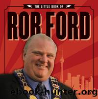 The Little Book of Rob Ford by Unknown Torontonian