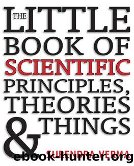 The Little Book of Scientific Principles, Theories & Things by Surendra Verma