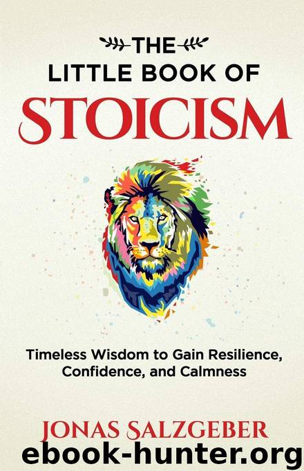 The Little Book of Stoicism: Timeless Wisdom to Gain Resilience, Confidence, and Calmness by Jonas Salzgeber