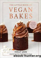 The Little Book of Vegan Bakes by Holly Jade
