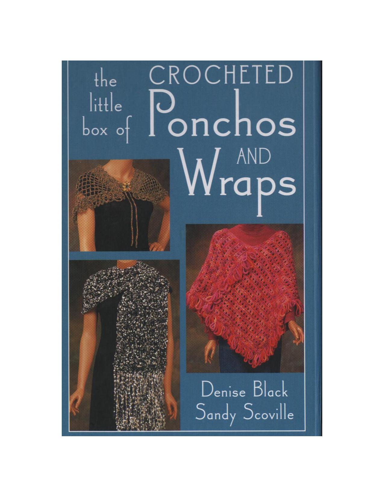 The Little Box of Crocheted Ponchos and Wraps by Denise Black Sandy Scoville