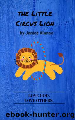 The Little Circus Lion by Janice Alonso