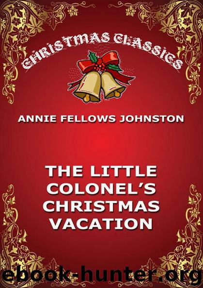 The Little Colonel's Christmas Vacation by Annie Fellows Johnston