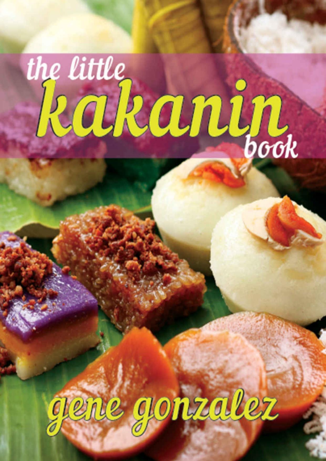 The Little Kakanin Book (Pinoy Classic Cuisine Series) by Gene Gonzalez