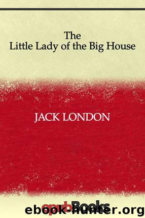 The Little Lady of the Big House by London Jack