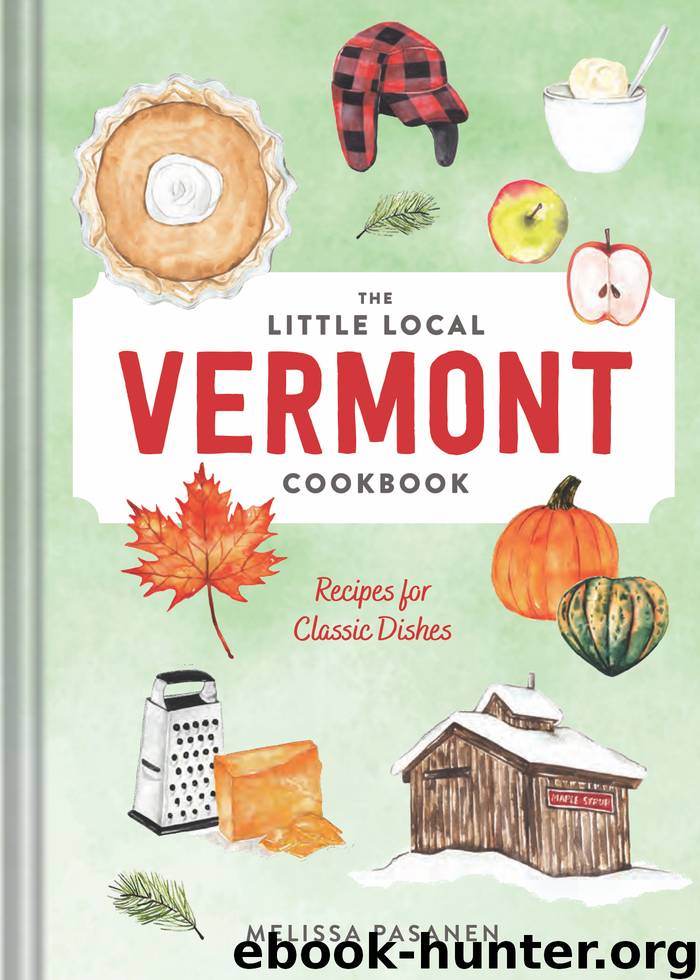 The Little Local Vermont Cookbook by Melissa Pasanen
