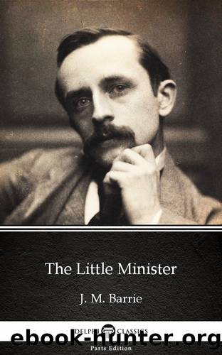 The Little Minister by J. M. Barrie--Delphi Classics (Illustrated) by J. M. Barrie